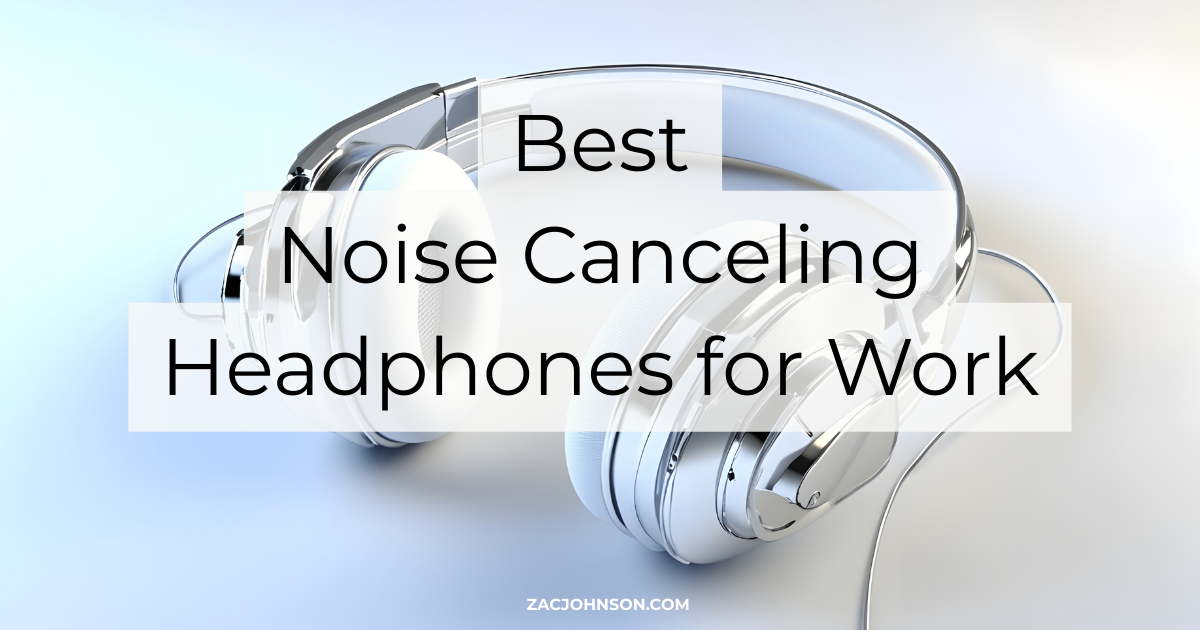 Best Noise Canceling Headphones for Work (2026) Reviewed