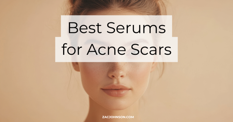 Best Serums for Acne Scars (2026) Reviewed